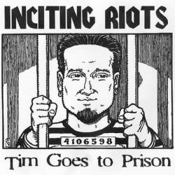 Inciting Riots : Tim Goes to Prison